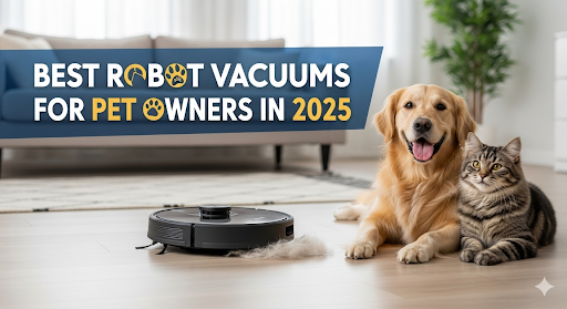 Best Robot vacuums for pet golden retriever and tabby cat both are enjoying cleaning process.“Robot vacuum suction has skyrocketed — from 2,000 Pa in 2018 to 24,000 Pa in 2025.”